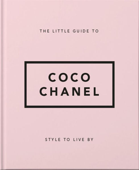 The Little Guide to Coco Chanel: Style to Live By